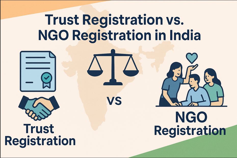 Trust Registration vs. NGO Registration in India | Which Path is Right for Your Social Initiative